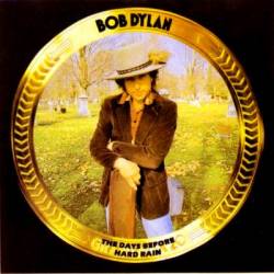 Bob Dylan : Days Before Hard Rain